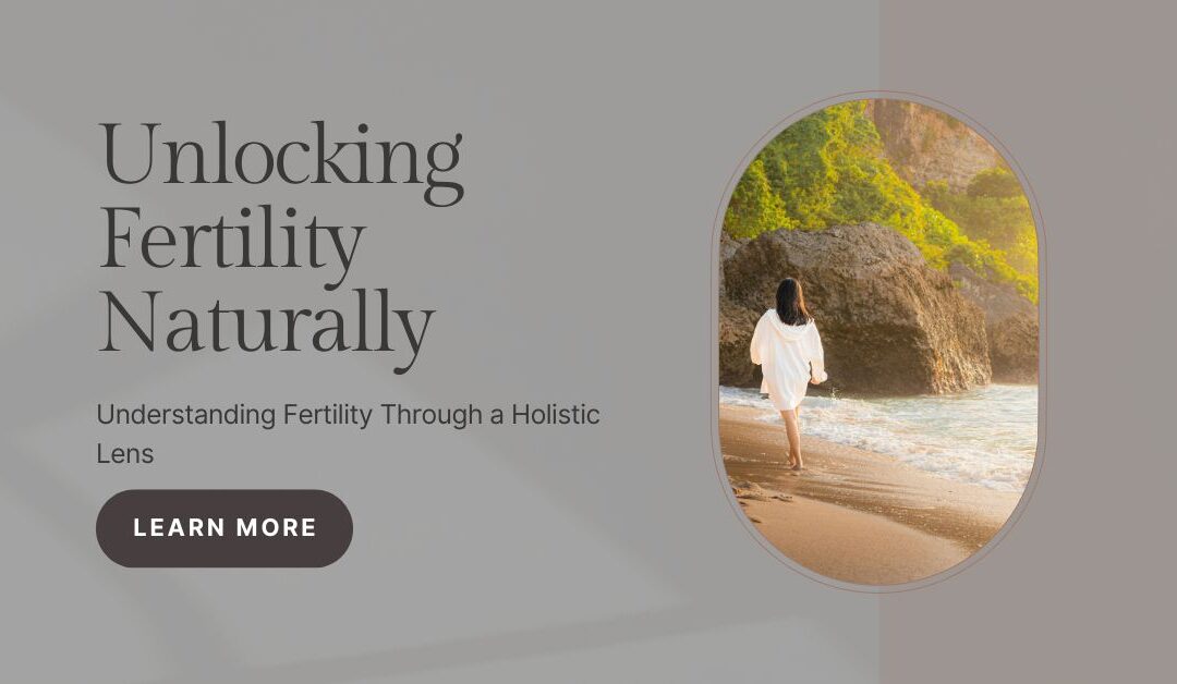 Unlocking Fertility Naturally